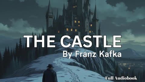 The Castle - Franz Kafka [FULL AUDIOBOOK] (Part 1/2)