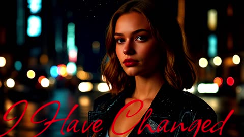 POP MUSIC. Song I Have Changed.