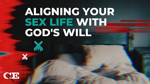 Aligning Your Sex Life with God's Will