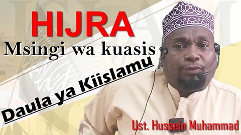 Hijra, Msingi wa Kuasisi Dola ya Kiislamu :: Ust. Hussein Muhammad