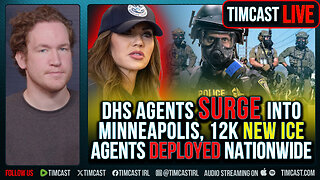 DHS Agents SURGE Into Minneapolis, 12k NEW ICE Agents Deployed Nationwide