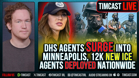 DHS Agents SURGE Into Minneapolis, 12k NEW ICE Agents Deployed Nationwide