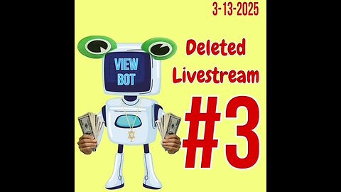 3-13-2025 #3 Deleted View Bot Livestream