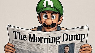 NWJ667- The Morning Dump: Luigi's Wacky World, Acosta Transcripts, Informant Infestation, & More