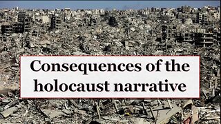 Consequences of the holocaust narrative for the world Part 1 of 2