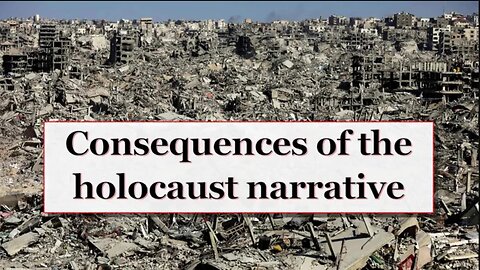 Consequences of the holocaust narrative for the world Part 1 of 2