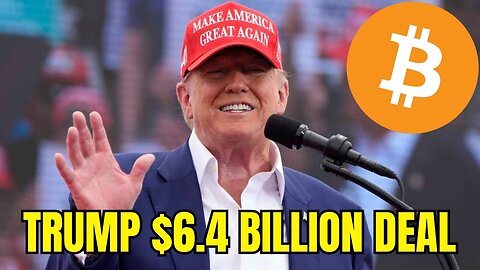 Trump Media Strikes $6.4B Crypto Deal - Bitcoin Game Changer
