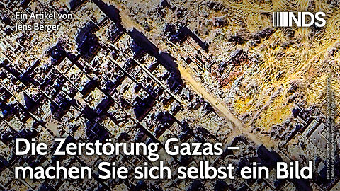 Die Zerstörung Gazas – machen Sie sich selbst ein Bild | Jens Berger | NDS-Podcast