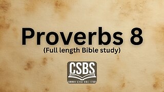 Proverbs 8 with CSBS (full length)