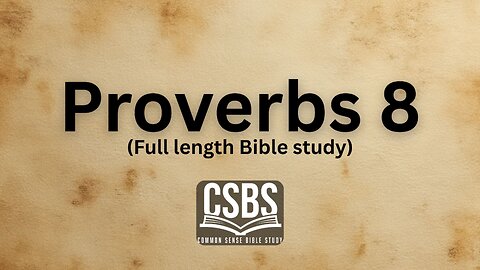 Proverbs 8 with CSBS (full length)