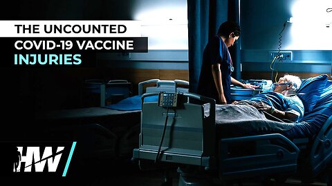 THE UNCOUNTED COVID-19 VACCINE INJURIES ⚡ The HighWire