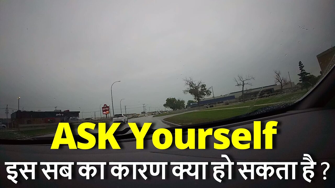 ASK Yourself ये प्रश्न स्वयं से करें - इस सब का कारण क्या हो सकता है ?#canada #rawat #samraatbharat