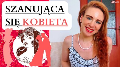 SZANUJĄCA SIĘ KOBIETA 💋 ASHANTI.PSYCHE