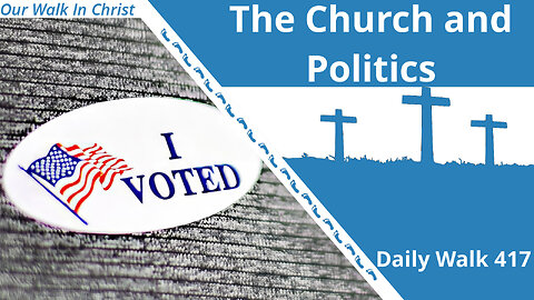 The Church and Politics | Daily Walk 417