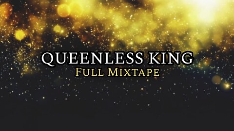 Queenless King | FULL MIXTAPE (1)