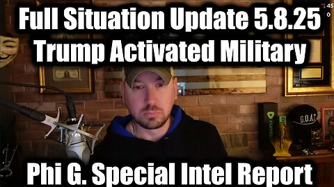Phil Godlewski Situation Update 5.8.25 - Trump Activated Military | Special Intel Report