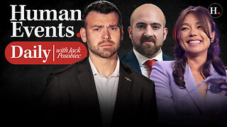 HUMAN EVENTS DAILY WITH JACK POSOBIEC