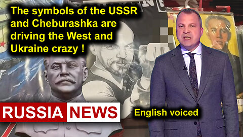 The symbols of the USSR and Cheburashka are driving the West and Ukraine crazy!