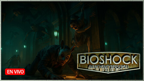 🔴 350 MTS BAJO EL MAR [ Episodio 6] IvanchoVCyberSensei - LIVESTREAM / BIOSHOCK