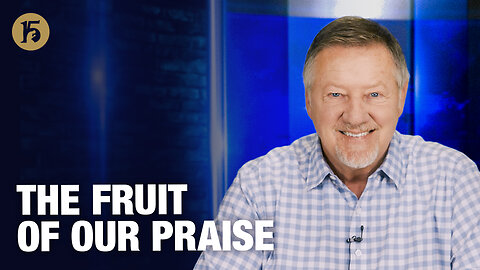 The Fruit of Our Praise | Give Him 15: Daily Prayer with Dutch | November 19, 2025