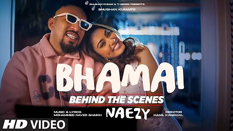 BHAMAI (Behind The Scenes): Naezy | Sana Makbul | EP Fateh | Bhushan Kumar