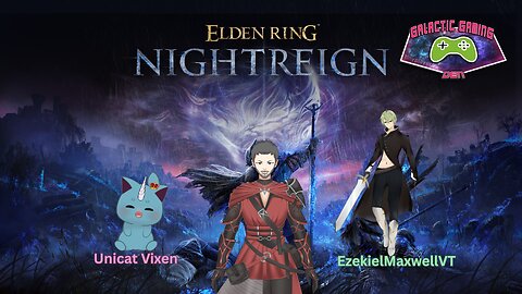Elden Ring Nightreign /w EzekielMaxwellVT and Vixen