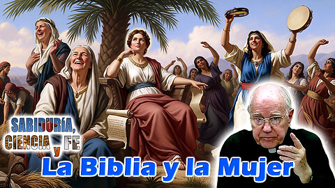 La Biblia y la Mujer - Sabiduría, Ciencia y Fe