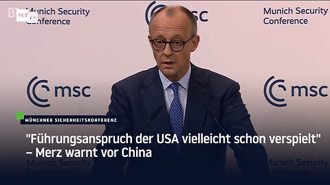 "Führungsanspruch der USA vielleicht schon verspielt" – Merz warnt vor China