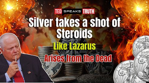 Silver takes a shot of Steroids. Like Lazarus. Arises from the Dead | Ted Provenza