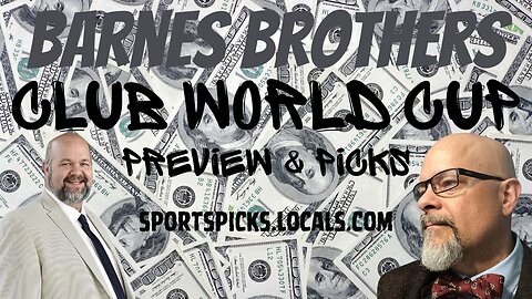 Barnes Brothers: Club World Cup Picks & Preview