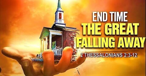 END TIME DOCUMENTARY: CLOSER THAN YOU THINK - THE GREAT FALLING AWAY in 2 THESSALONIANS 2:3