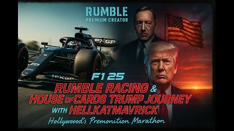 🏎 📺F1 25 RUMBLE RACING → HOUSE OF CARDS TRUMP PROPHECY MARATHON LIVE!📺🏎