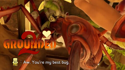 Our Best Bug! ~ Grounded 2!