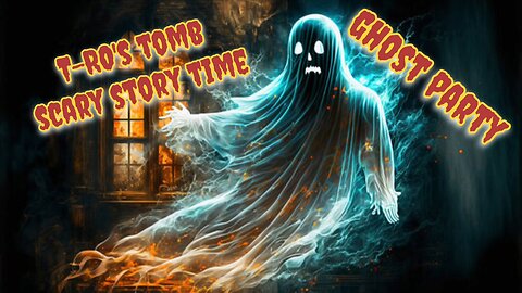 GHOST PARTY (T-RO'S Tomb Scary Story Time