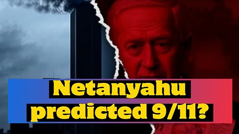 Did Netanyahu predict 9/11?