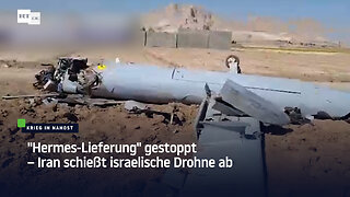 "Hermes-Lieferung" gestoppt – Iran schießt israelische Drohne ab