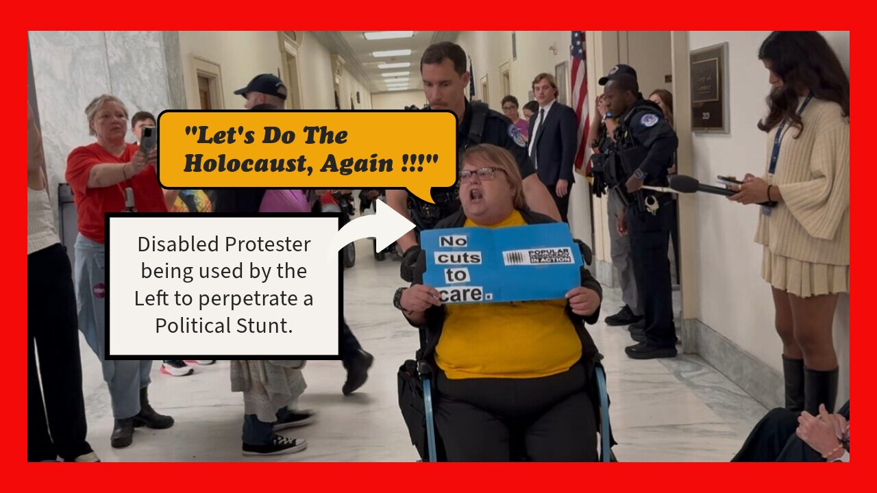 Episode 52 : "Let's Do The Holocaust, Again !!!" -Disabled Protester, while being arrested.