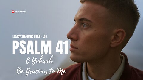 Psalms 41 - O Yahweh, Be Gracious to Me (Legacy Standard Bible - LSB)