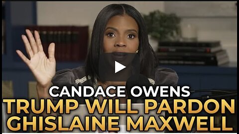 Candace Owens - Trump Will Pardon Ghislaine Maxwell!