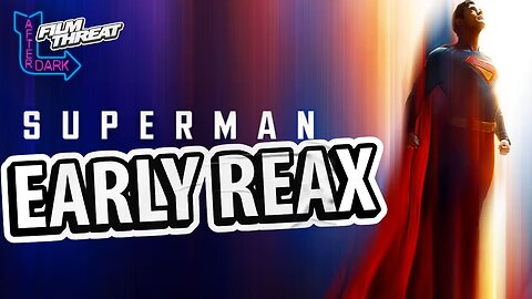 LOOK UP? JAMES GUNN'S SUPERMAN EARLY REACTION! | Film Threat After Dark