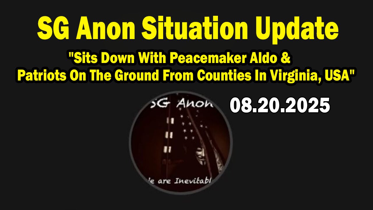 SG Anon Situation Update Aug 20: "Sits Down With Peacemaker Aldo & Patriots On The Ground From Counties In Virginia, USA"