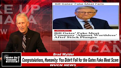 WUCN-Epi#443- Congratulations, Humanity: You Didn’t Fall for the Gates Fake Meat Scam
