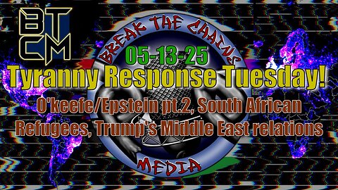 05-13-25 O'keefe/Epstein Pt.2, South African Refugees, Trump's Middle-East Relations