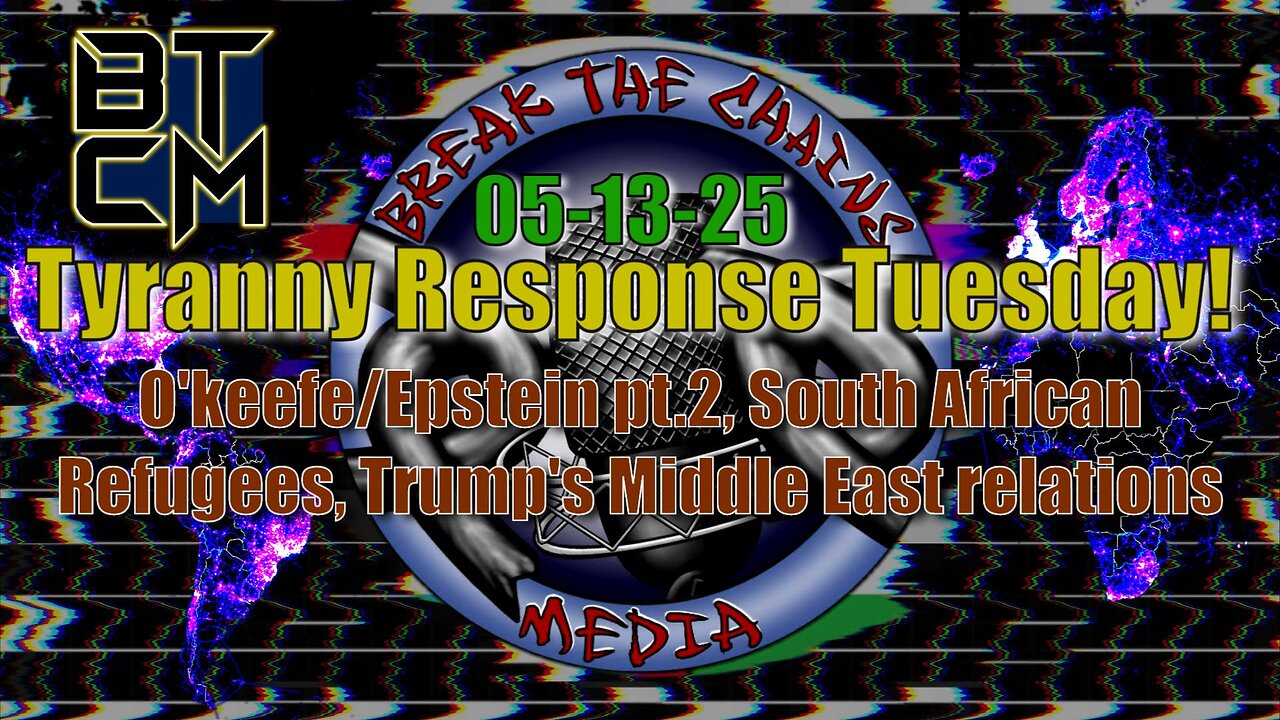 05-13-25 O'keefe/Epstein Pt.2, South African Refugees, Trump's Middle-East Relations