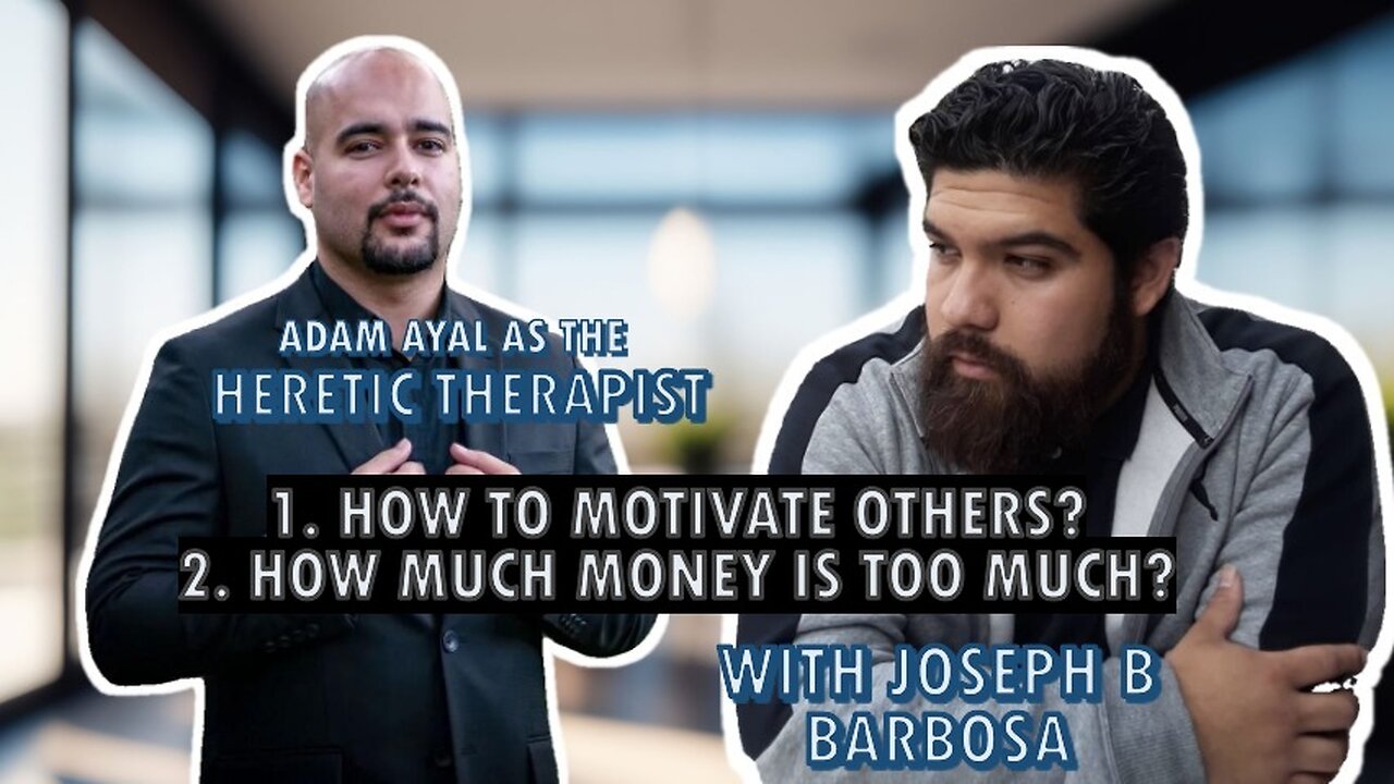 How to Motivate Others and How Much Money is Too Much Money?