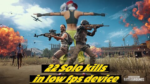 My 2nd pubG mobile video| 22 solo kills