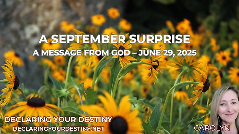 A SEPTEMBER SURPRISE - A MESSAGE FROM GOD – JUNE 29, 2025