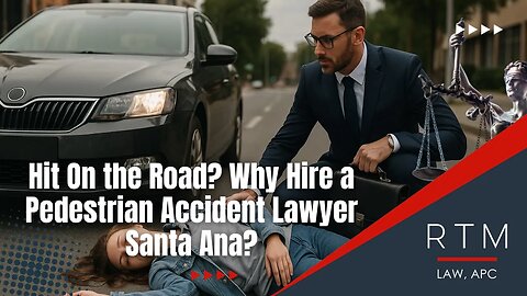 Hit On the Road? Why Hire a Pedestrian Accident Lawyer Santa Ana?