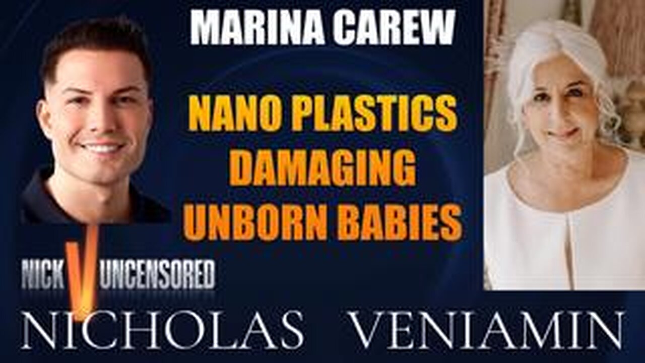 Marina Carew Discusses Nano Plastics Damaging Unborn Babies with Nicholas Veniamin