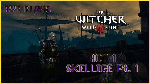 Rye Plays Witcher 3 | Act 1 | Skellige, Finally!